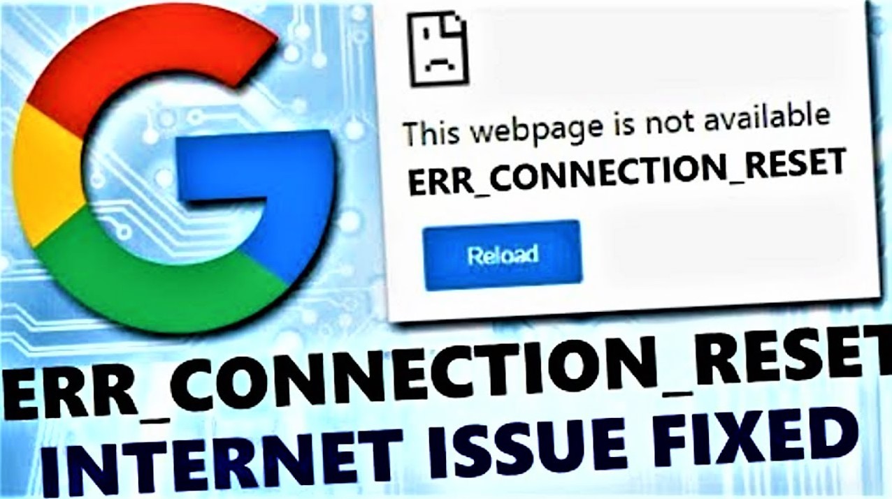 Troubleshooting ‘ERR_CONNECTION_RESET’ in Google Chrome: Fixes and Solutions